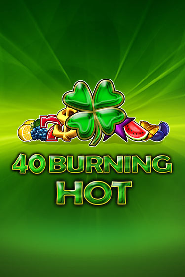 Демо игра 40 Burning Hot без регистрации | Champion Slots BY 