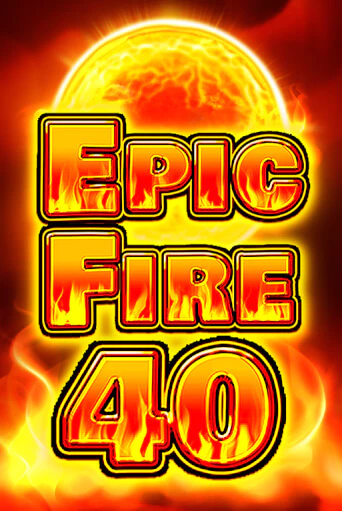 Демо игра Epic Fire 40 без регистрации | Champion Slots BY 