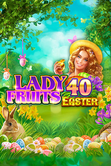 Демо игра Lady Fruits 40 Easter без регистрации | Champion Slots BY 