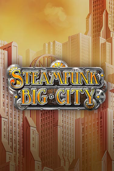 Демо игра Steampunk Big City без регистрации | Champion Slots BY 