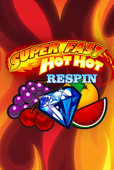Демо игра Super Fast Hot Hot RESPIN без регистрации | Champion Slots BY 